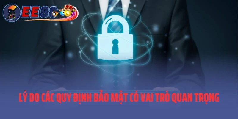 Lý do các quy định bảo mật có vai trò quan trọng