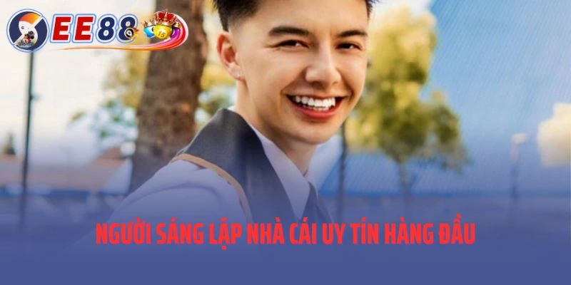 Một số điều về người sáng lập nhà cái uy tín hàng đầu