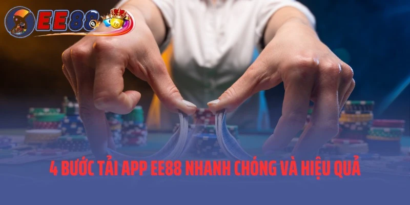 4 bước tải app EE88 nhanh chóng và hiệu quả